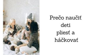 Prečo naučiť deti pliesť a háčkovať Prečo naučiť deti pliesť a háčkovať