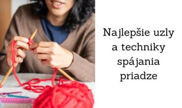 Najlepšie uzly a techniky spájania priadze Najlepšie uzly a techniky spájania priadze
