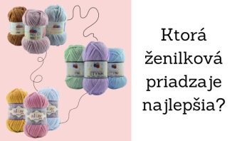 Ktorá ženilková priadza je najlepšia? Ktorá ženilková priadza je najlepšia?