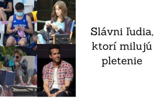 Slávni ľudia, ktorí milujú pletenie