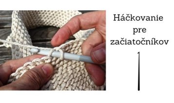 Háčkovanie pre začiatočníkov: Tipy, pomôcky a prvé kroky Háčkovanie pre začiatočníkov: Tipy, pomôcky a prvé kroky