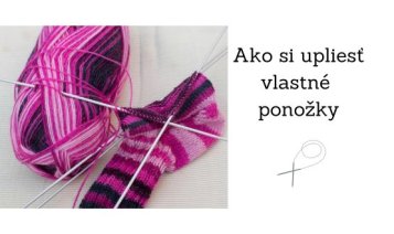 Ako si upliesť vlastné ponožky: Kompletný návod