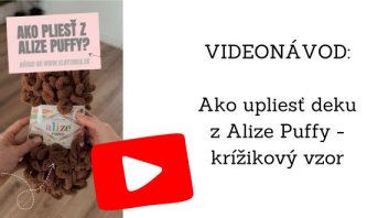 VIDEONÁVOD: Ako upliesť deku z Alize Puffy - krížikový vzor VIDEONÁVOD: Ako upliesť deku z Alize Puffy - krížikový vzor