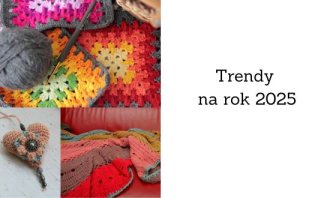 Najväčšie trendy v pletení a háčkovaní na rok 2025 Najväčšie trendy v pletení a háčkovaní na rok 2025