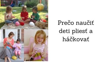 Prečo naučiť deti pliesť a háčkovať