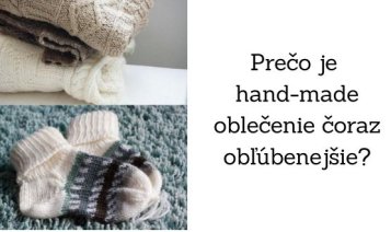 Prečo je hand-made oblečenie čoraz obľúbenejšie Prečo je hand-made oblečenie čoraz obľúbenejšie