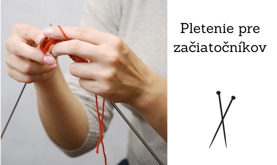 Pletenie pre začiatočnkikov