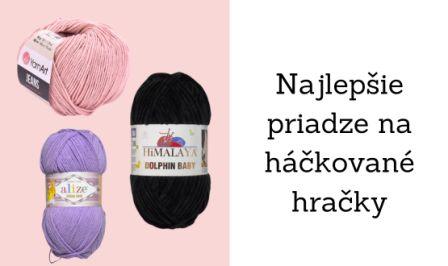 Najlepšie priadze na hračky
